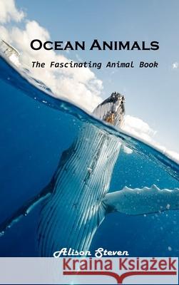 Ocean Animals: The Fascinating Animal Book Alison Steven 9781803100630 Alison Steven - książka