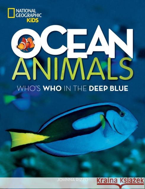 Ocean Animals: Who's Who in the Deep Blue Johnna Rizzo 9781426325069 National Geographic Society - książka