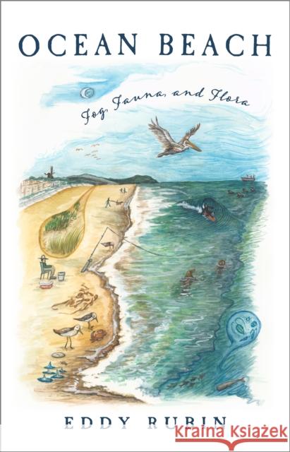 Ocean Beach: Fog, Fauna, and Flora Eddy Rubin 9781597146944 Heyday Books - książka