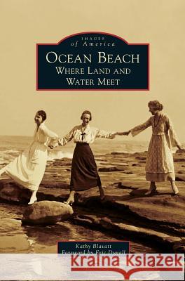 Ocean Beach: Where Land and Water Meet Kathy Blavatt Eric Duvall 9781540228741 Arcadia Publishing Library Editions - książka