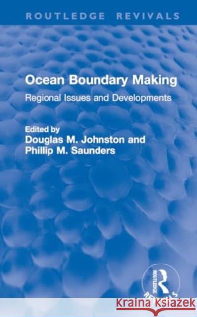 Ocean Boundary Making: Regional Issues and Developments Douglas M. Johnston Phillip Saunders 9781032765525 Routledge - książka