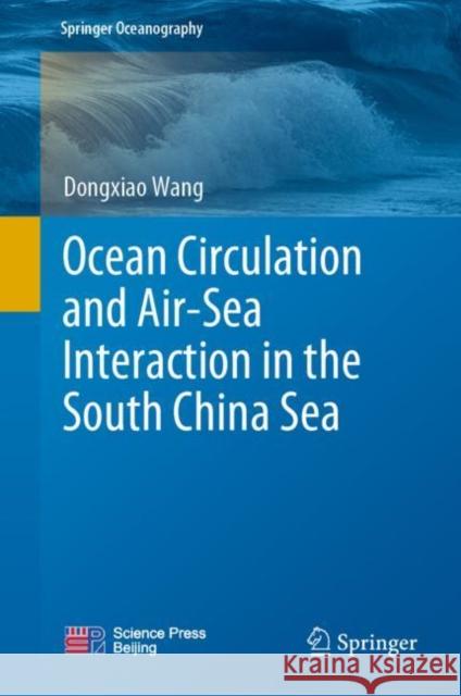 Ocean Circulation and Air-Sea Interaction in the South China Sea Dongxiao Wang 9789811962615 Springer - książka