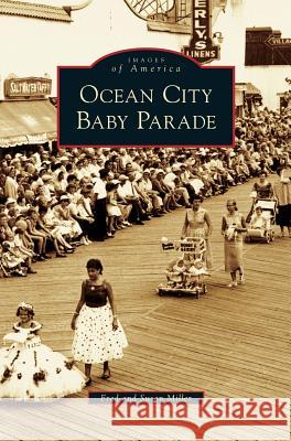 Ocean City Baby Parade Fred Miller, Jr, Professor Susan Miller 9781531642549 Arcadia Publishing Library Editions - książka