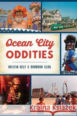 Ocean City Oddities Kristin Helf Brandon Seidl 9781467142465 History Press - książka