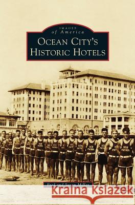 Ocean City S Historic Hotels Fred Miller Susan Miller 9781531673369 Arcadia Library Editions - książka