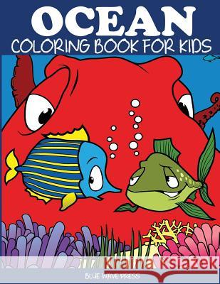 Ocean Coloring Book for Kids: Fantastic Ocean Animals Coloring for Boys and Girls Blue Wave Press 9781949651324 Blue Wave Press - książka
