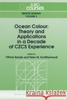 Ocean Colour: Theory and Applications in a Decade of Czcs Experience Barale, Vittorio 9789401047883 Springer - książka