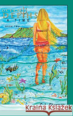 Ocean Depths: A Time C. L. Sherman 9781532012693 iUniverse - książka