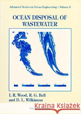 Ocean Disposal of Wastewater I. R. Wood Philip L. F. Liu Rob G. Bell 9789810209568 World Scientific Publishing Company - książka