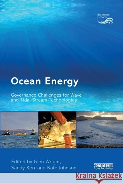 Ocean Energy: Governance Challenges for Wave and Tidal Stream Technologies Glen Wright Sandy Kerr Kate Johnson 9780367403812 Routledge - książka