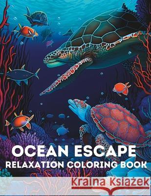 Ocean Escape: Relaxation Coloring Book Dorcus Ngalula   9798391800613 Independently Published - książka