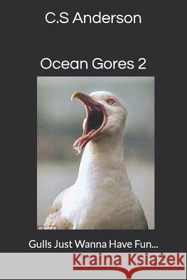 Ocean Gores 2: Gulls Just Wanna Have Fun C. S. Anderson 9781729183434 Independently Published - książka