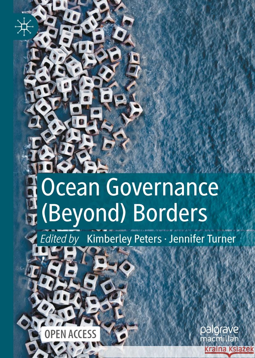 Ocean Governance (Beyond) Borders Kimberley Peters Jennifer Turner 9783031713217 Palgrave MacMillan - książka