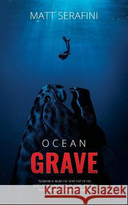 Ocean Grave: A Novel of Deep Sea Horror Matt Serafini 9781925840827 Severed Press - książka