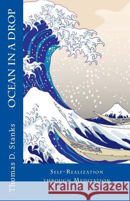 Ocean in a Drop: Self-Realization through Meditation Stanks, Thomas D. 9781515066415 Createspace - książka