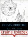 Ocean Oddities: Coloring Voyage Diana Nana Ferrer 9781541264540 Createspace Independent Publishing Platform