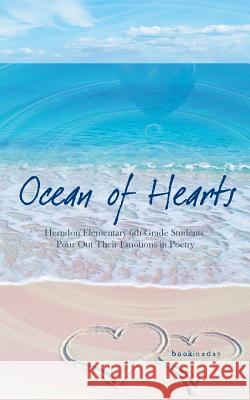 Ocean of Hearts: An Anthology of Herndon Elementary School Student Poetry Herndon Elementary 6th Grade Students 9781511654968 Createspace Independent Publishing Platform - książka