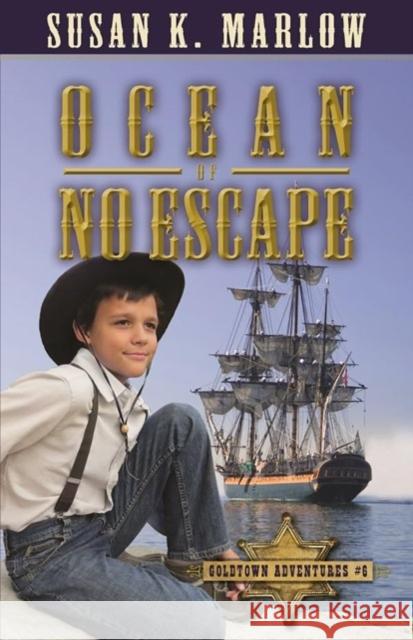 Ocean of No Escape (Goldtown Adventures 6) Susan K Marlow 9780825442995 Kregel Publications - książka