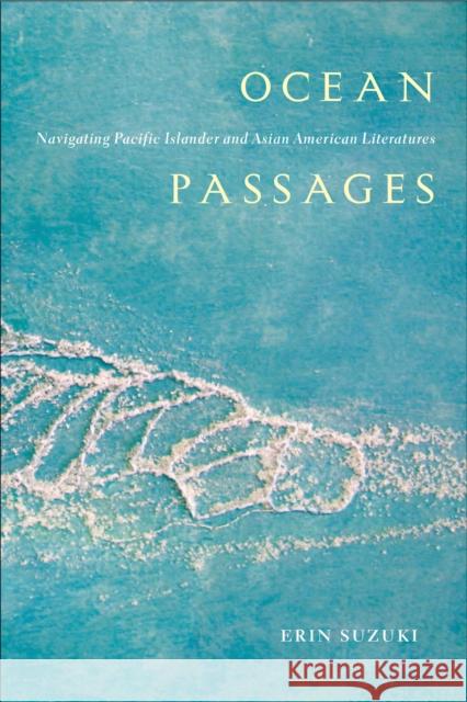 Ocean Passages: Navigating Pacific Islander and Asian American Literatures Erin Suzuki 9781439920930 Temple University Press - książka