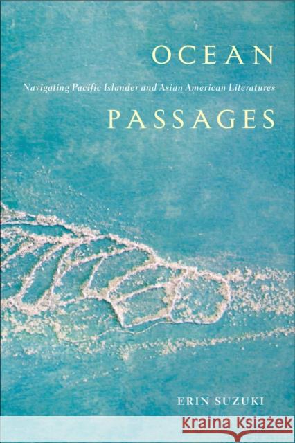 Ocean Passages: Navigating Pacific Islander and Asian American Literatures Erin Suzuki 9781439920947 Temple University Press - książka