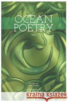 Ocean Poetry Anthology: Vol II A. M. Larks 9781964880044 Kelp Books, LLC - książka