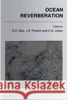 Ocean Reverberation Dale D. Ellis John R. Preston H. G. Urban 9780792324201 Kluwer Academic Publishers - książka