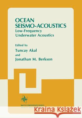 Ocean Seismo-Acoustics: Low-Frequency Underwater Acoustics Akal, T. 9781461292937 Springer - książka