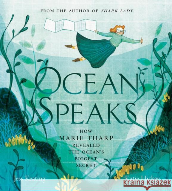 Ocean Speaks: How Marie Tharp Revealed the Ocean's Biggest Secret Jess Keating Katie Hickey 9780735265080 Prentice Hall Press - książka