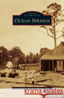 Ocean Springs Joyce M Shaw, Betty Hancock Shaw 9781531663865 Arcadia Publishing Library Editions - książka