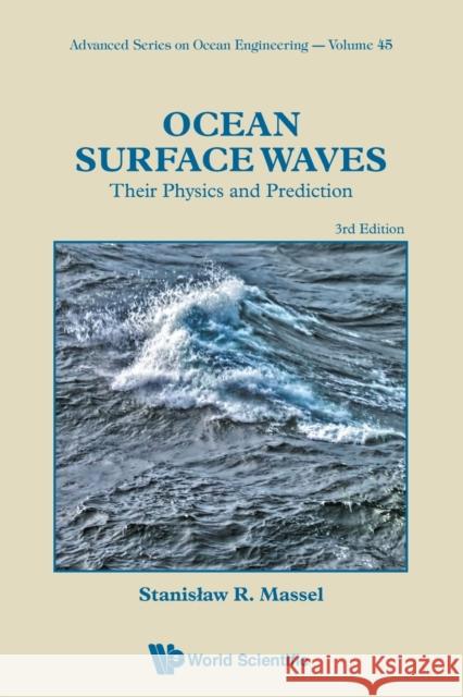Ocean Surface Waves: Their Physics and Prediction (Third Edition) Stanisaw R. Massel 9789813230149 World Scientific Publishing Company - książka