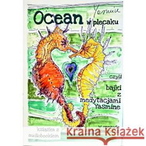 Ocean w plecaku czyli bajki z medytacjami Yasmine Yasmine 9788396266330 SZUFLADA YASMINE - książka