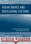 Ocean Waves and Oscillating Systems: Linear Interactions Including Wave-Energy Extraction Falnes, Johannes 9780521017497 Cambridge University Press