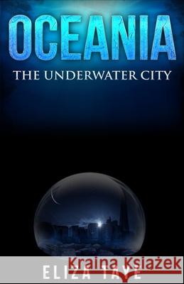 Oceania: The Underwater City Eliza Taye 9781546343745 Createspace Independent Publishing Platform - książka