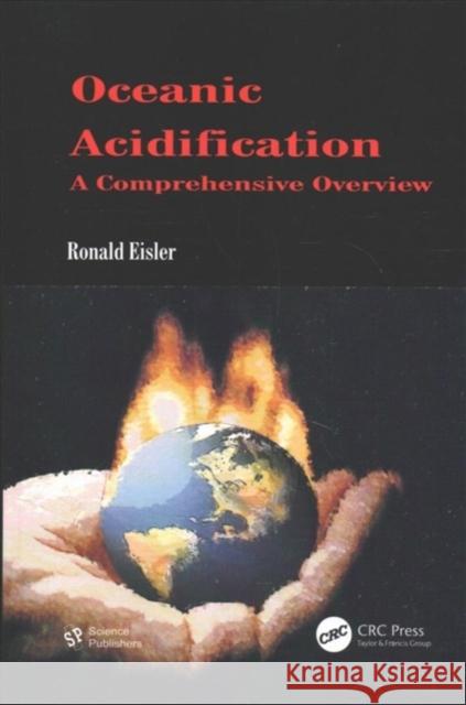 Oceanic Acidification: A Comprehensive Overview Ronald Eisler (U.S. Geological Survey (Retired), Potomac, Maryland, USA) 9781138118058 Taylor & Francis Ltd - książka