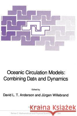 Oceanic Circulation Models: Combining Data and Dynamics D. L. T. Anderson J. Willebrand 9789401069465 Springer - książka