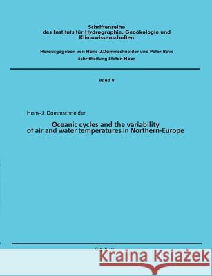 Oceanic cycles and the variability of air and water temperatures in Northern-Europe Hans-Joachim Dammschneider 9783749420551 Books on Demand - książka