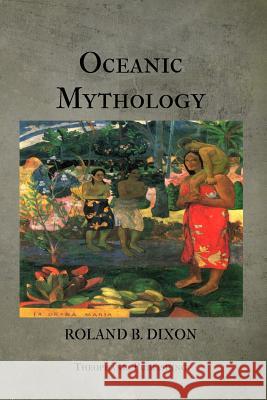 Oceanic Mythology Roland Dixon 9781475256949 Createspace - książka