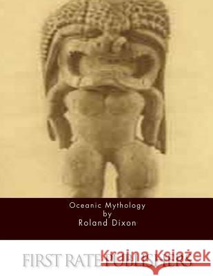 Oceanic Mythology Roland Dixon 9781517114367 Createspace - książka