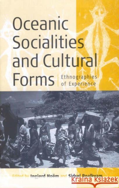 Oceanic Sociallities and Cultural Forms: Ethnographies of Experience Hoëm, Ingjerd 9781571815583 BERGHAHN BOOKS - książka