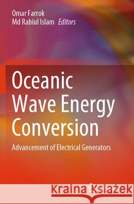 Oceanic Wave Energy Conversion: Advancement of Electrical Generators Omar Farrok MD Rabiul Islam 9789819998166 Springer - książka