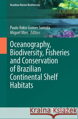 Oceanography, Biodiversity, Fisheries and Conservation of Brazilian Continental Shelf Habitats Paulo Yukio Gomes Sumida Miguel Mies 9783031883378 Springer - książka
