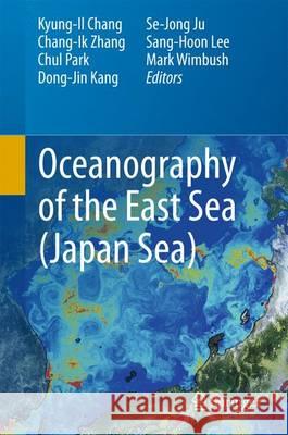 Oceanography of the East Sea (Japan Sea) Kyung-Il Chang Chang-Ik Zhang Chul Park 9783319227191 Springer - książka