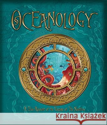 Oceanology: The True Account of the Voyage of the Nautilus Ferdinand Zoticus Delessups Dugald Steer Various 9780763642907 Candlewick Press (MA) - książka