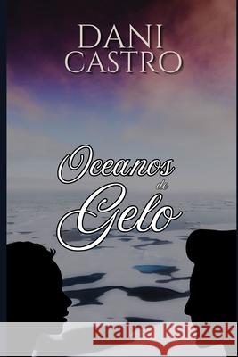 Oceanos de Gelo Dani Castro Pseud?nimo Daniela Castro 9786501559766 Da Autora - książka