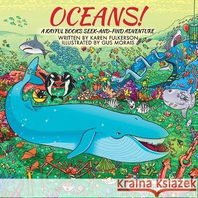 Oceans!: A Kayful Books Seek-And-Find Adventure Karen Fulkerson, Gus Morais 9781947486126 Eaton Press - książka