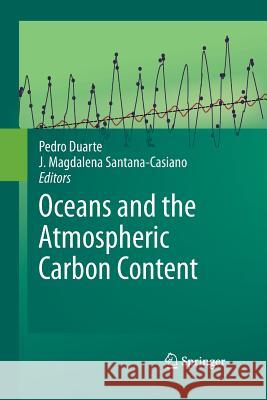 Oceans and the Atmospheric Carbon Content Pedro Duarte J. Santana-Casiano 9789400793590 Springer - książka