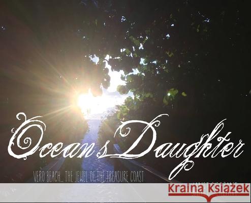 Ocean's Daughter: Vero Beach...The Jewel of the Treasure Coast Sierzant, Janet 9780991606788 La Maison Publishing, Inc. - książka