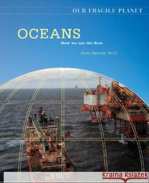 Oceans: How We Use the Seas Desonie, Dana 9780816062164 Chelsea House Publications - książka