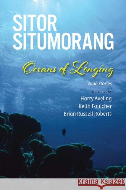 Oceans of Longing: Nine Stories Sitor Situmorang Harry Aveling Keith Foulcher 9786162151491 Silkworm Books - książka