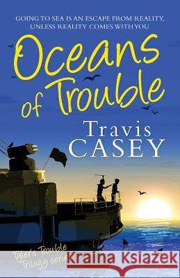 Oceans of Trouble: Tyler's Trouble Trilogy Series Travis Casey 9781484825624 Createspace - książka